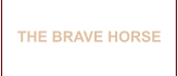 THE BRAVE HORSE