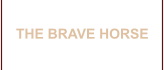 THE BRAVE HORSE